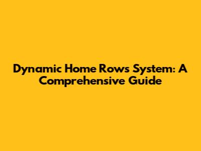 **Dynamic Home Rows System: A Comprehensive Guide**