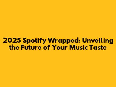 2025 Spotify Wrapped: Unveiling the Future of Your Music Taste