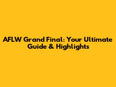 AFLW Grand Final: Your Ultimate Guide & Highlights