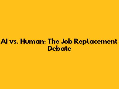 AI vs. Human: The Job Replacement Debate