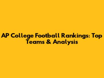 AP College Football Rankings: Top Teams & Analysis