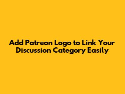 Add Patreon Logo to Link Your Discussion Category Easily