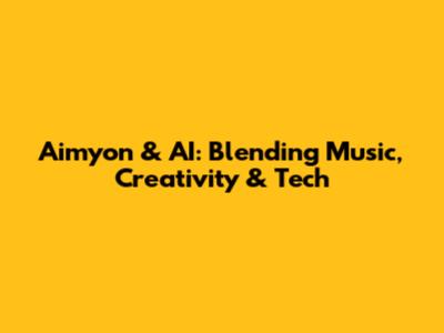 Aimyon & AI: Blending Music, Creativity & Tech