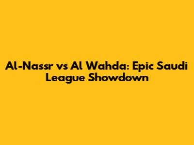 Al-Nassr vs Al Wahda: Epic Saudi League Showdown