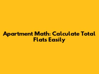 Apartment Math: Calculate Total Flats Easily