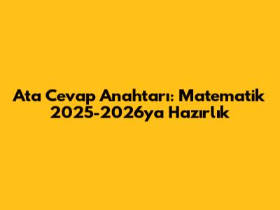 Ata Cevap Anahtarı: Matematik 2025-2026'ya Hazırlık