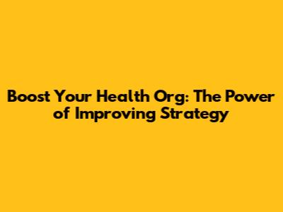Boost Your Health Org: The Power of Improving Strategy
