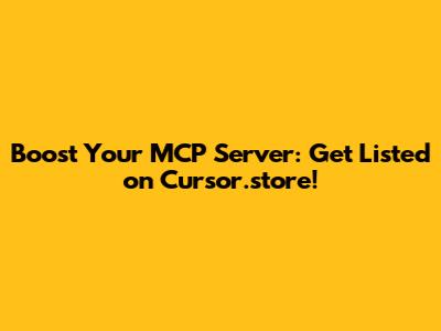 Boost Your MCP Server: Get Listed on Cursor.store!