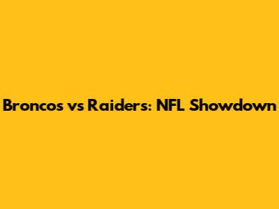 Broncos vs Raiders: NFL Showdown