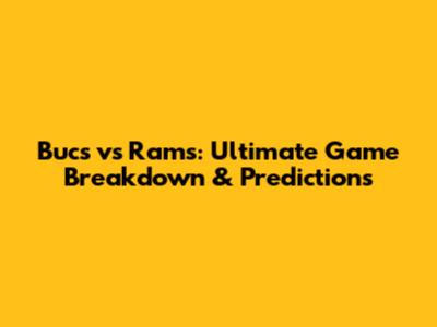 Bucs vs Rams: Ultimate Game Breakdown & Predictions