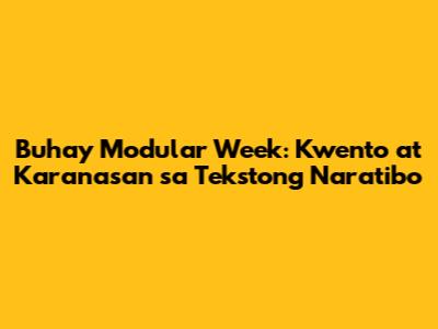Buhay Modular Week: Kwento at Karanasan sa Tekstong Naratibo