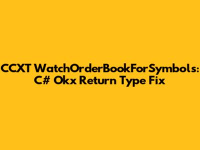 CCXT WatchOrderBookForSymbols: C# Okx Return Type Fix