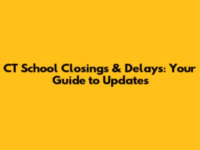CT School Closings & Delays: Your Guide to Updates