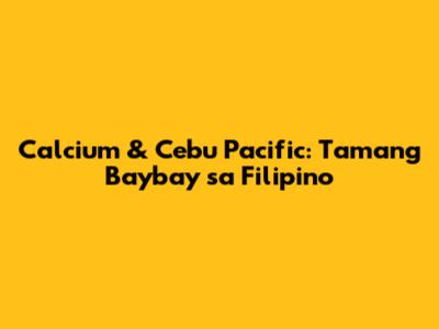 Calcium & Cebu Pacific: Tamang Baybay sa Filipino