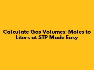 Calculate Gas Volumes: Moles to Liters at STP Made Easy