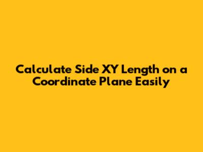 Calculate Side XY Length on a Coordinate Plane Easily