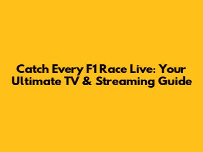 Catch Every F1 Race Live: Your Ultimate TV & Streaming Guide