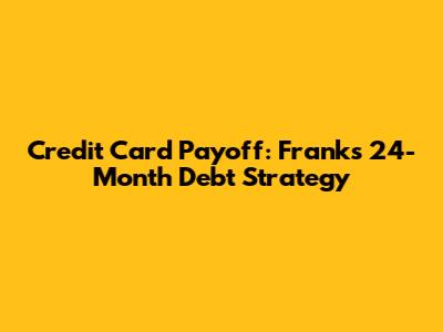 Credit Card Payoff: Frank's 24-Month Debt Strategy