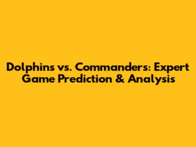 Dolphins vs. Commanders: Expert Game Prediction & Analysis