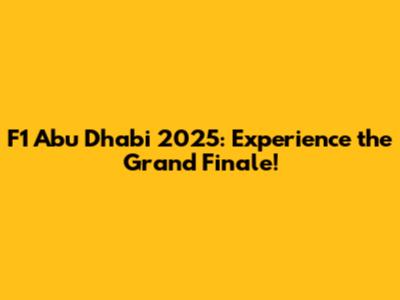 F1 Abu Dhabi 2025: Experience the Grand Finale!