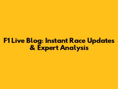 F1 Live Blog: Instant Race Updates & Expert Analysis