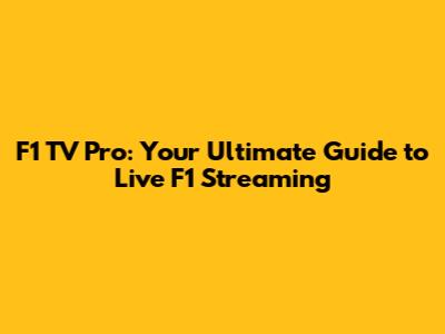 F1 TV Pro: Your Ultimate Guide to Live F1 Streaming