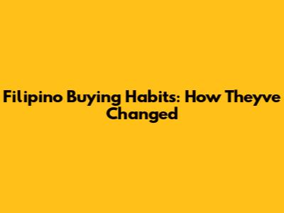 Filipino Buying Habits: How They've Changed