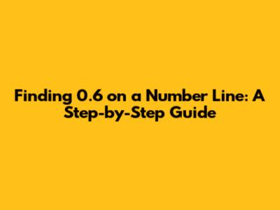 Finding 0.6 on a Number Line: A Step-by-Step Guide