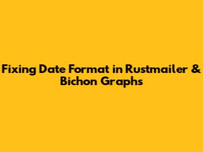 Fixing Date Format in Rustmailer & Bichon Graphs