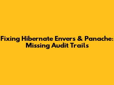 Fixing Hibernate Envers & Panache: Missing Audit Trails