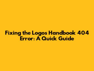 Fixing the Logos Handbook 404 Error: A Quick Guide
