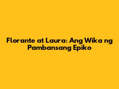 Florante at Laura: Ang Wika ng Pambansang Epiko