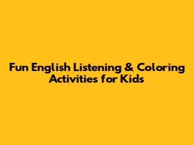 Fun English Listening & Coloring Activities for Kids