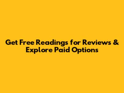 Get Free Readings for Reviews & Explore Paid Options