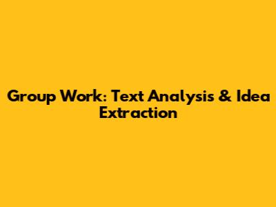 Group Work: Text Analysis & Idea Extraction
