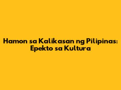 Hamon sa Kalikasan ng Pilipinas: Epekto sa Kultura