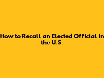 How to Recall an Elected Official in the U.S.