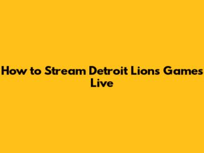 How to Stream Detroit Lions Games Live