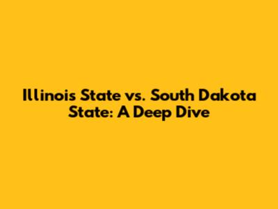 Illinois State vs. South Dakota State: A Deep Dive