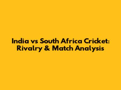 India vs South Africa Cricket: Rivalry & Match Analysis
