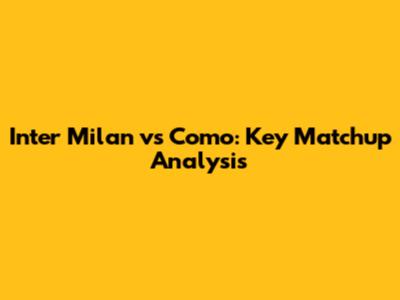 Inter Milan vs Como: Key Matchup Analysis