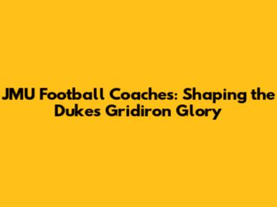 JMU Football Coaches: Shaping the Dukes' Gridiron Glory