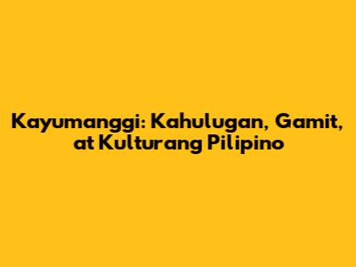 Kayumanggi: Kahulugan, Gamit, at Kulturang Pilipino