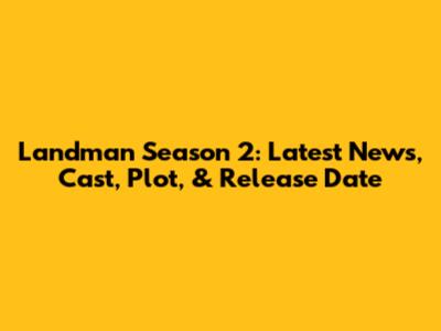 Landman Season 2: Latest News, Cast, Plot, & Release Date