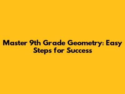 Master 9th Grade Geometry: Easy Steps for Success