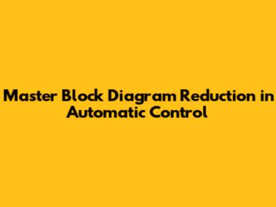 Master Block Diagram Reduction in Automatic Control