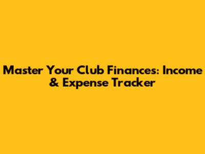 Master Your Club Finances: Income & Expense Tracker