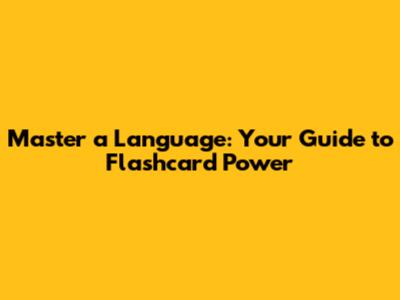 Master a Language: Your Guide to Flashcard Power