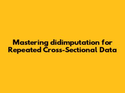 Mastering `didimputation` for Repeated Cross-Sectional Data