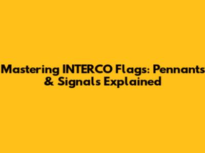 Mastering INTERCO Flags: Pennants & Signals Explained